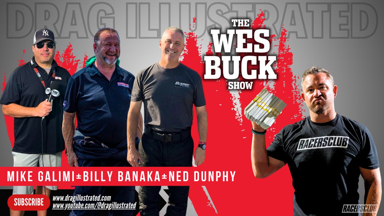 Episode 402 of The Wes Buck Show: Featuring Ned Dunphy, Billy Banaka, and Mike Galimi!