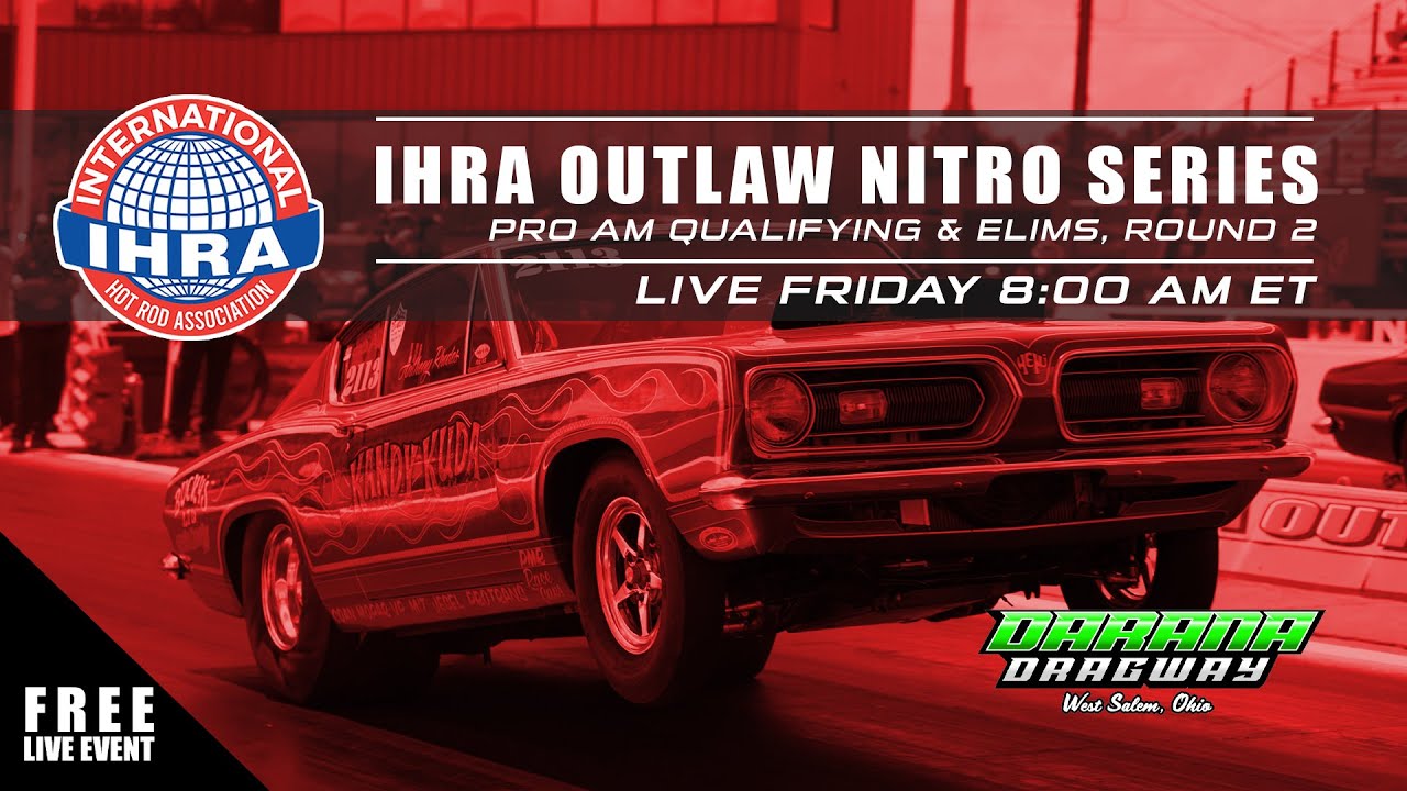 Watch Live: IHRA Outlaw Nitro Series Pro Am & Pro Eliminations at Darana Dragway, West Salem, Ohio – FREE Livestream!