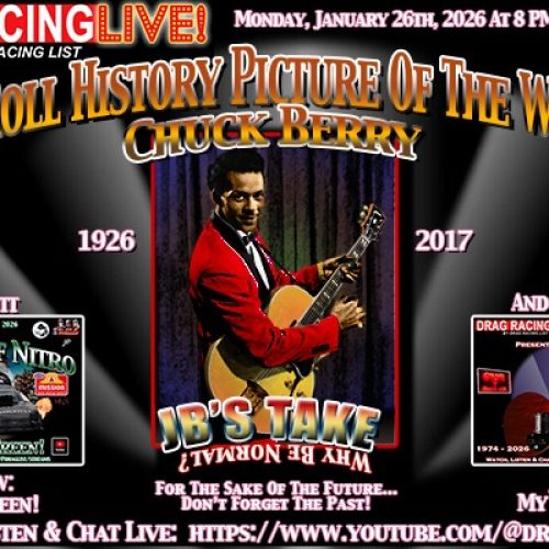 Live Drag Racing: Chuck Berry Takes Center Stage as JB’s Rock ‘n’ Roll Pick of the Week! 1/26/26